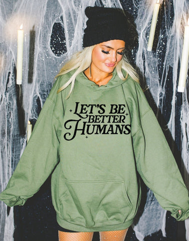 Let’s be better humans HOODIE