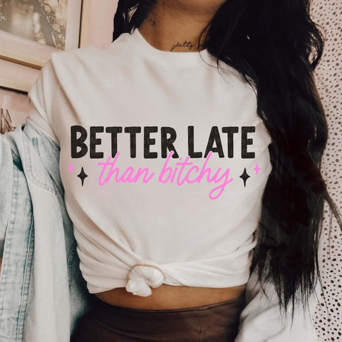 Better late than bitchy