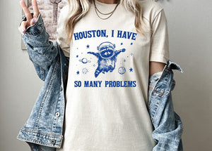 Houston, I have so many problems