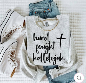 Hard fought hallelujah sweatshirt