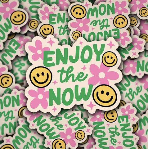 Enjoy the now stickers