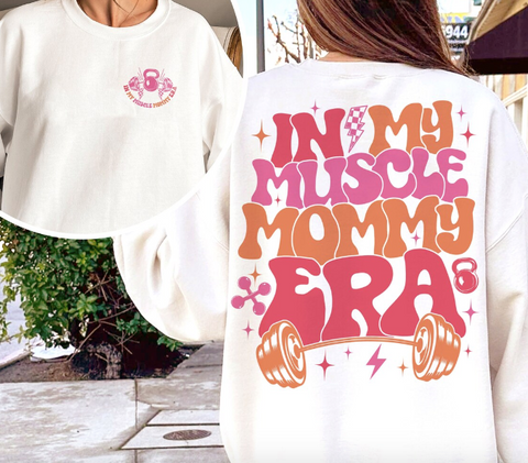 In my muscle mommy era sweatshirt
