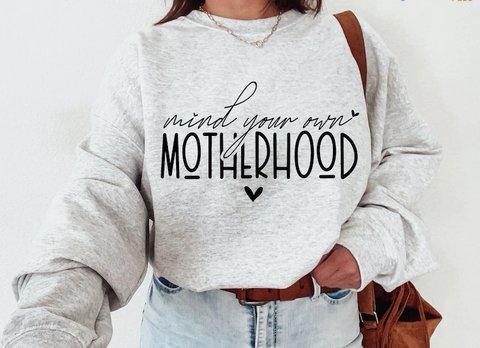 Mind Your Own Motherhood Tee Or Sweatshirt